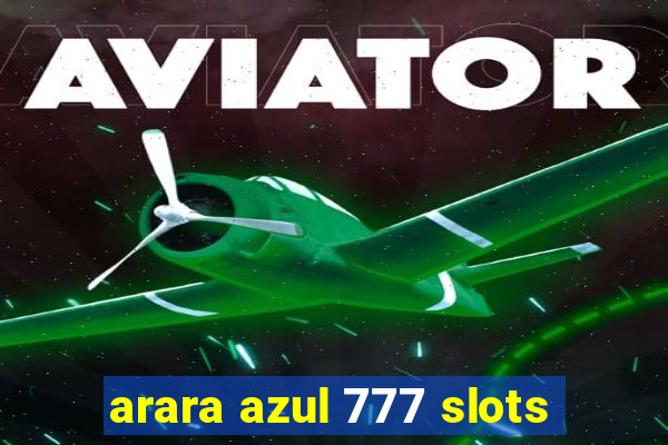 arara azul 777 slots